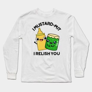 I Mustard-mit I Relish You Funny Condiment Pun Long Sleeve T-Shirt